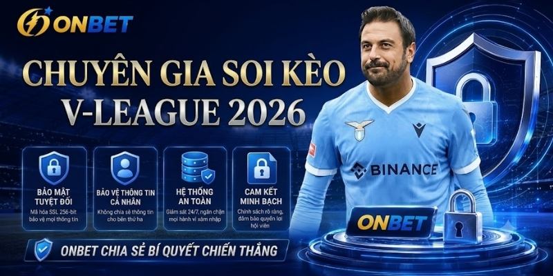 Cách soi kèo V-League chính xác nhất 2026 từ chuyên gia Onbet